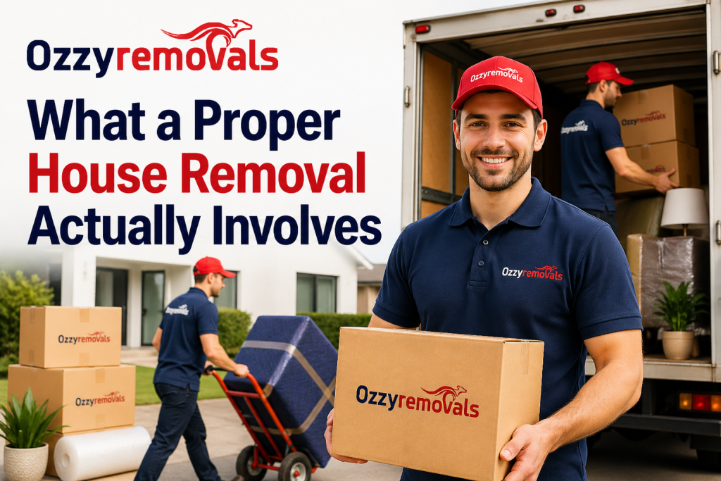 What a Proper House Removal Actually Involves