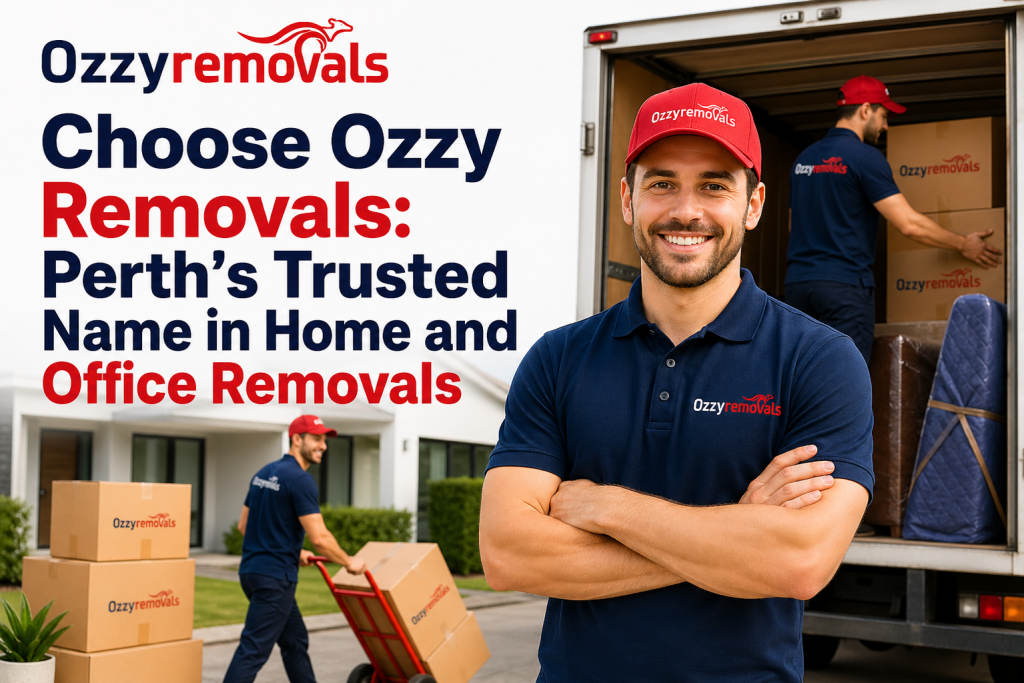 Choose Ozzy Removals: Perth's Trusted Name in Home and Office Removals