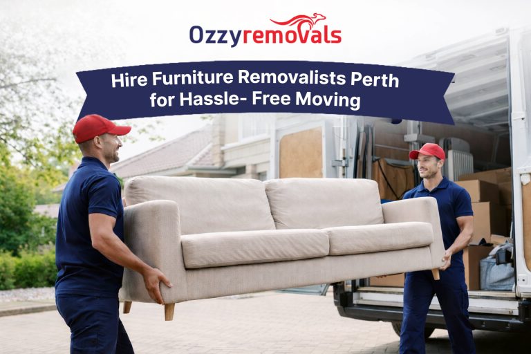 Hire Furniture Removalists Perth for Hassle-Free Moving
